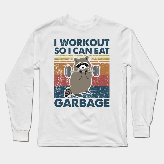 Raccoon I workout so i can eat garbage Long Sleeve T-Shirt by Madelyn_Frere